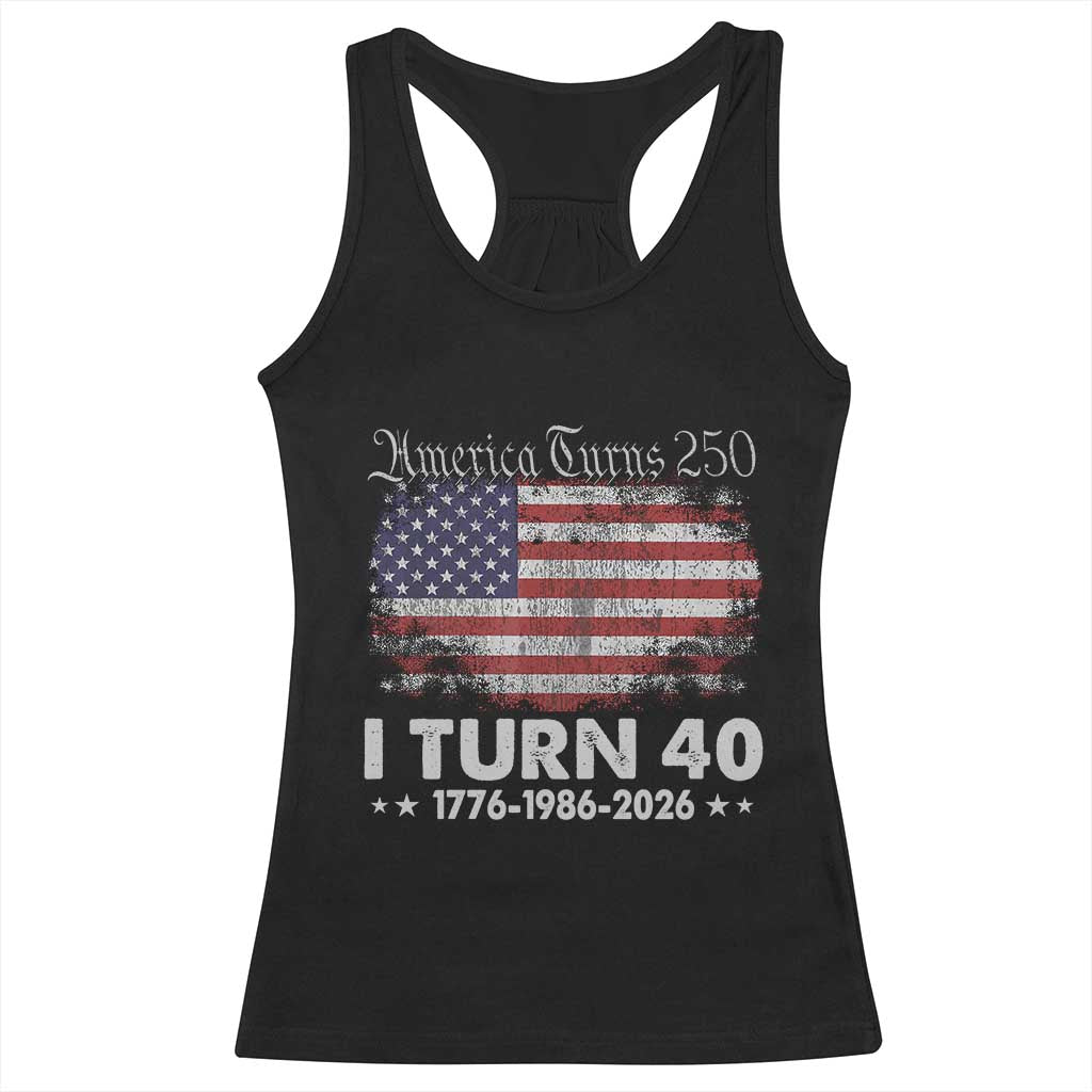 America Turns 250 I Turn 40 Racerback Tank Top Vintage 1986 40th Birthday 250th Anniversary USA 40 Year Old Gift TS10 Black Print Your Wear