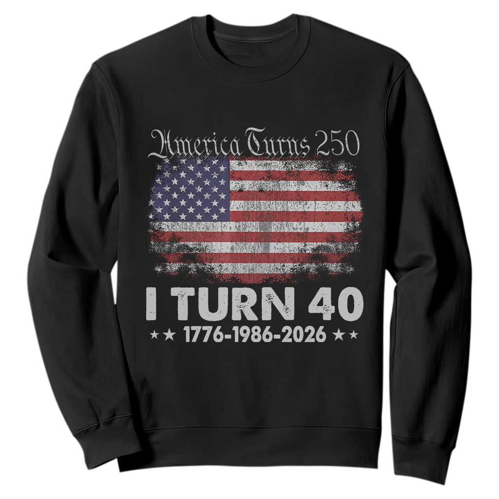 America Turns 250 I Turn 40 Sweatshirt Vintage 1986 40th Birthday 250th Anniversary USA 40 Year Old Gift TS10 Black Print Your Wear