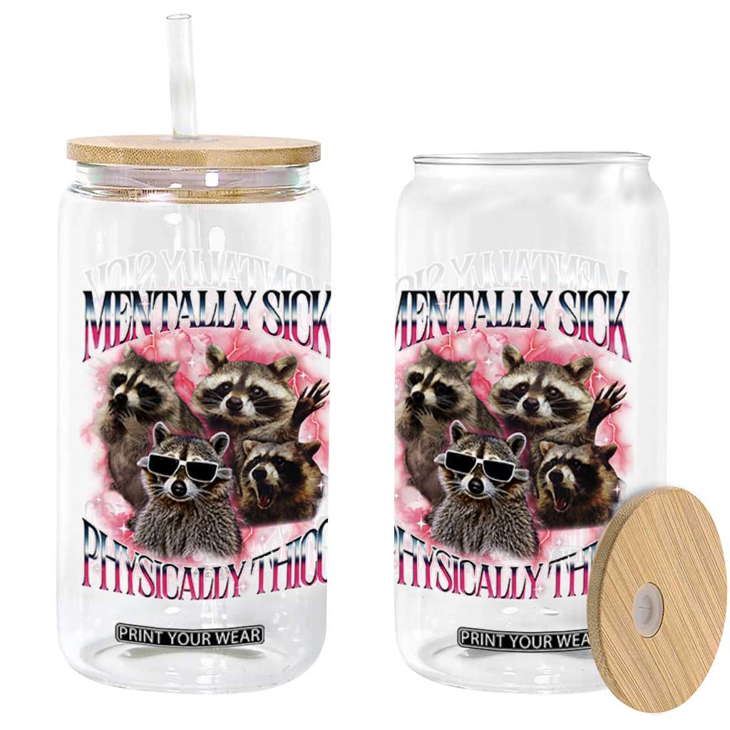 Physically Thicc Funny Raccoon Meme Glass Can Mentally Sick Bootleg Graphic 90s TS10 Print Your Wear