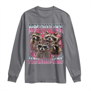 Physically Thicc Funny Raccoon Meme Long Sleeve Shirt Mentally Sick Bootleg Graphic 90s TS10 Charcoal Print Your Wear