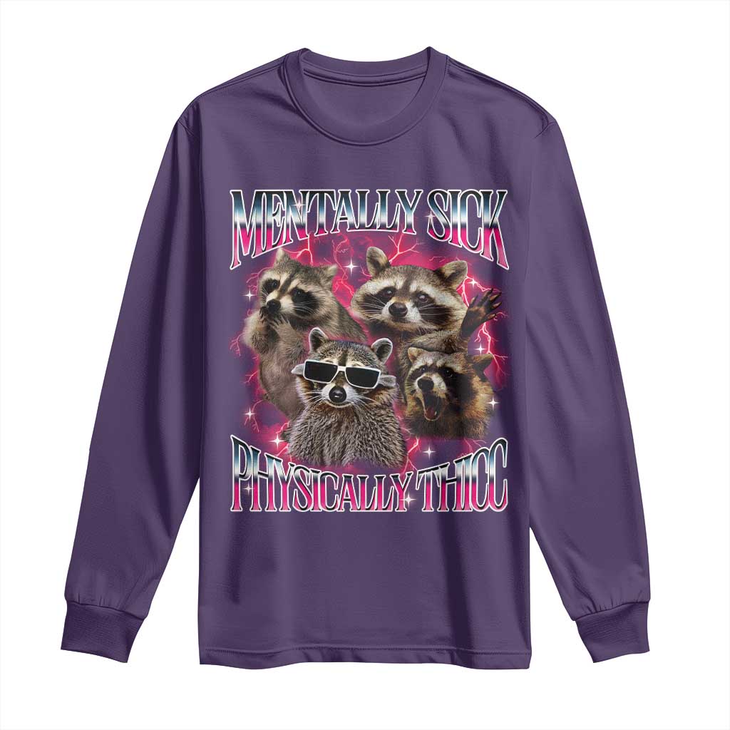 Physically Thicc Funny Raccoon Meme Long Sleeve Shirt Mentally Sick Bootleg Graphic 90s TS10 Purple Print Your Wear