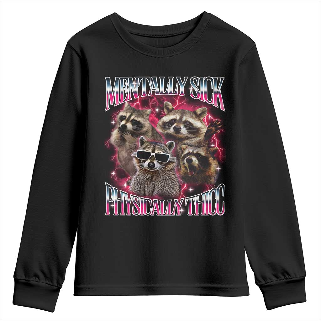 Physically Thicc Funny Raccoon Meme Youth Sweatshirt Mentally Sick Bootleg Graphic 90s TS10 Black Print Your Wear