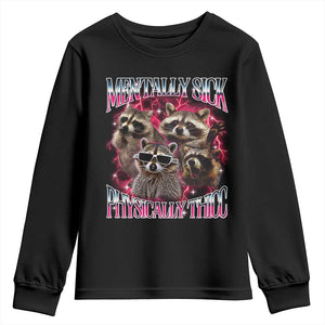 Physically Thicc Funny Raccoon Meme Youth Sweatshirt Mentally Sick Bootleg Graphic 90s TS10 Black Print Your Wear
