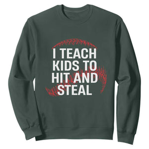 Baseball Coach Sweatshirt I Teach Kids To Hit And Steal TS10 Dark Forest Green Print Your Wear