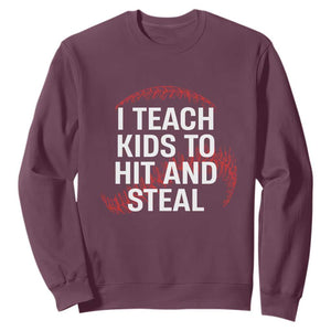 Baseball Coach Sweatshirt I Teach Kids To Hit And Steal TS10 Maroon Print Your Wear