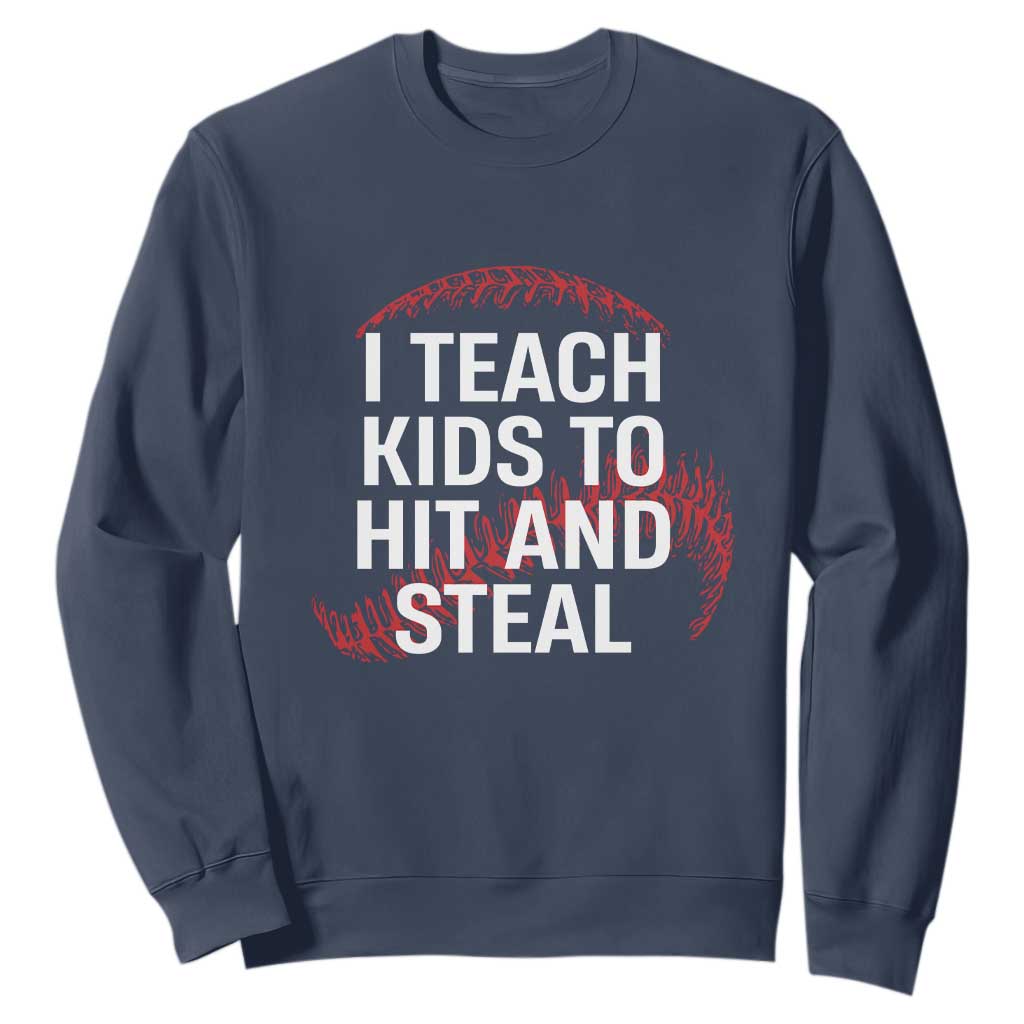 Baseball Coach Sweatshirt I Teach Kids To Hit And Steal TS10 Navy Print Your Wear