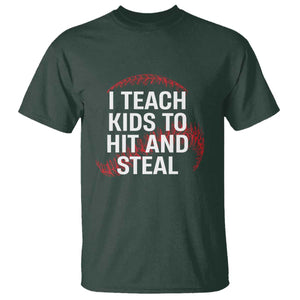 Baseball Coach T Shirt I Teach Kids To Hit And Steal TS10 Dark Forest Green Print Your Wear