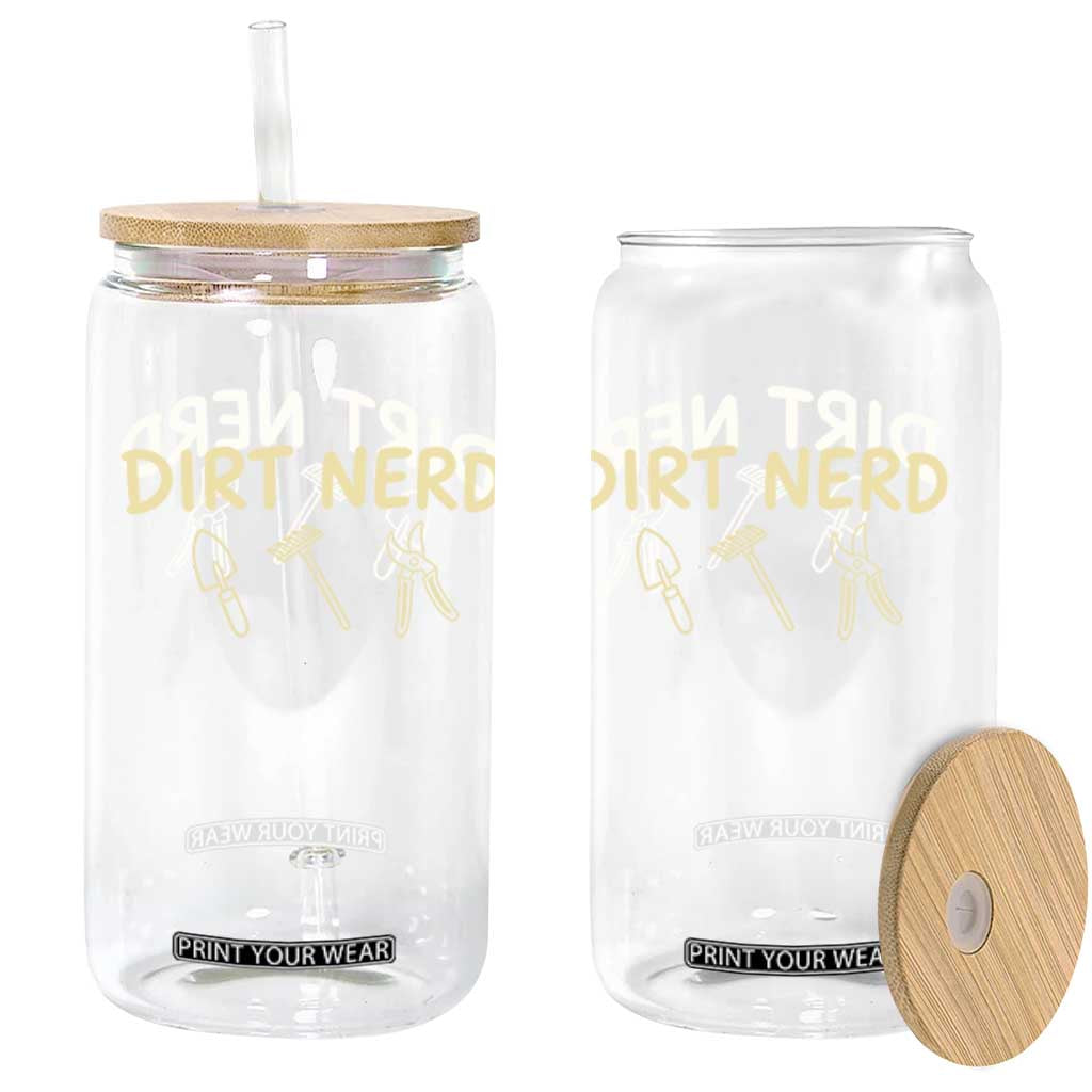 Dirt Nerd Glass Can Funny Gardening Lover Gardener TS10 Print Your Wear