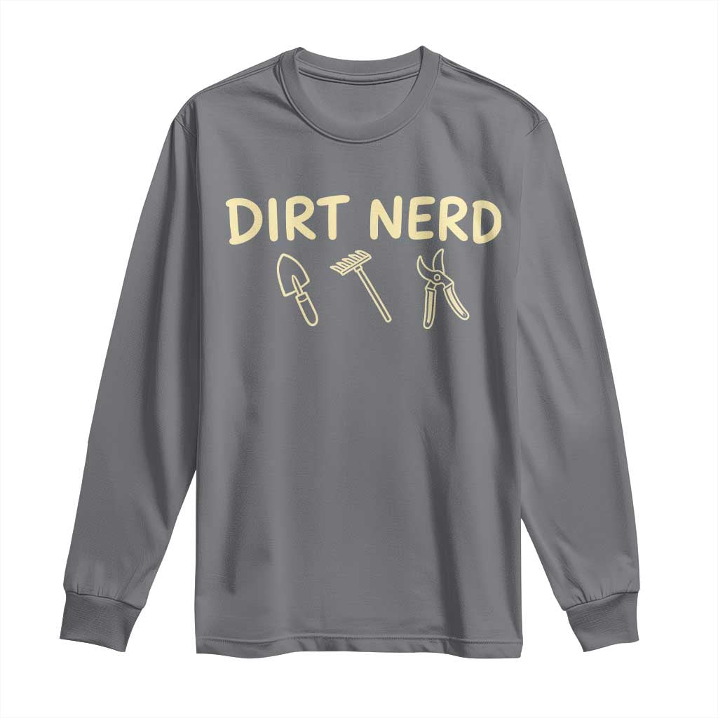 Dirt Nerd Long Sleeve Shirt Funny Gardening Lover Gardener TS10 Charcoal Print Your Wear