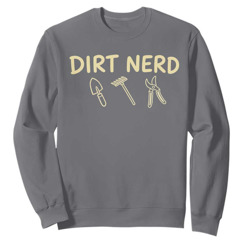 Dirt Nerd Sweatshirt Funny Gardening Lover Gardener TS10 Charcoal Print Your Wear