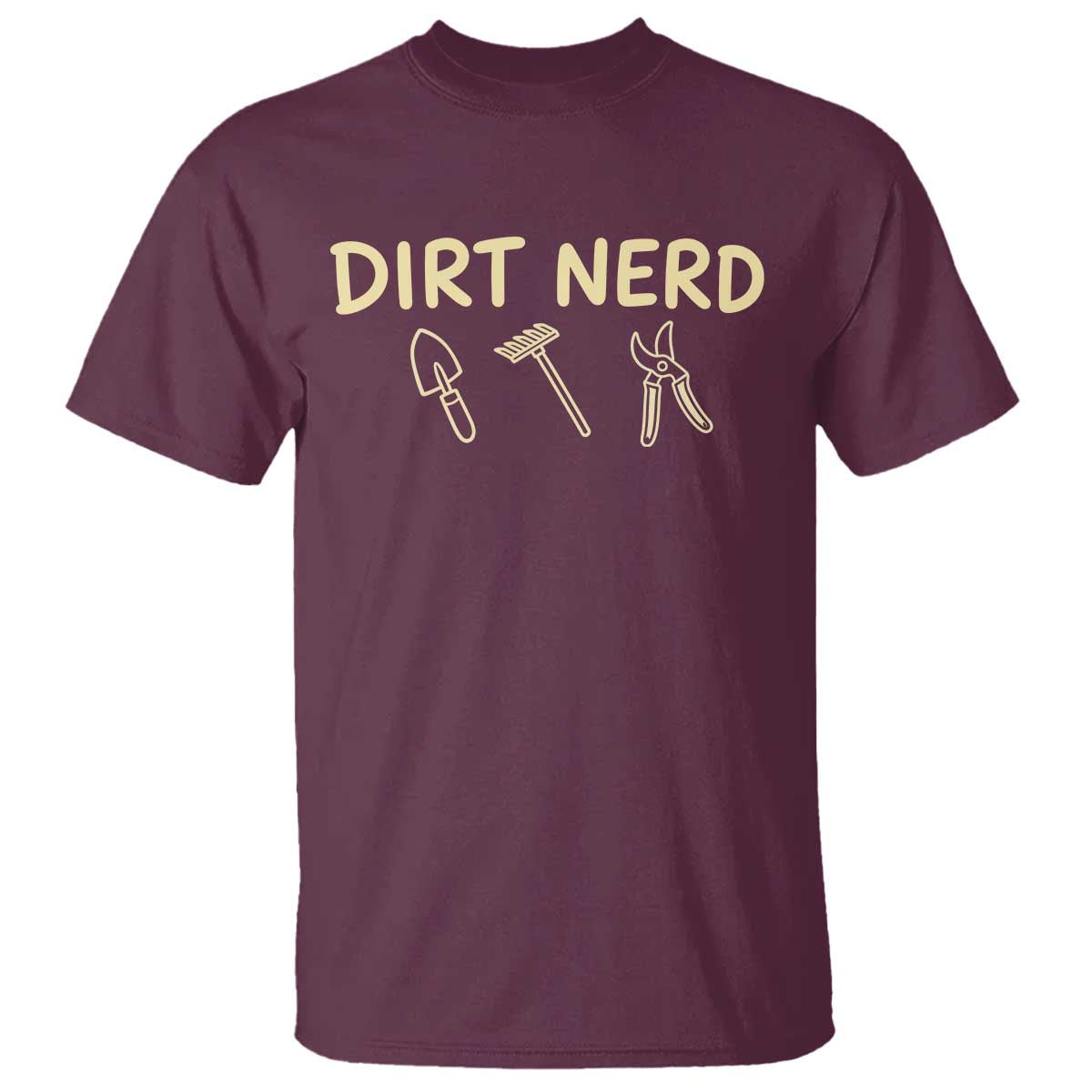 Dirt Nerd T Shirt Funny Gardening Lover Gardener TS10 Maroon Print Your Wear
