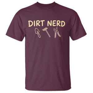 Dirt Nerd T Shirt Funny Gardening Lover Gardener TS10 Maroon Print Your Wear