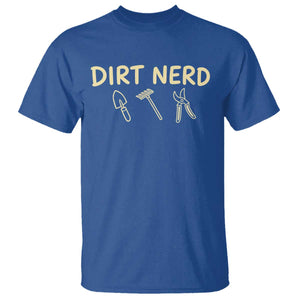 Dirt Nerd T Shirt Funny Gardening Lover Gardener TS10 Royal Blue Print Your Wear