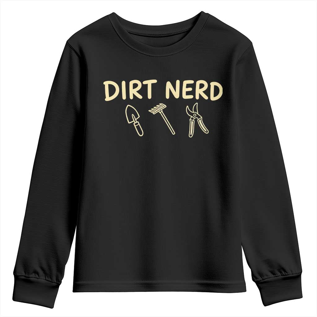 Dirt Nerd Youth Sweatshirt Funny Gardening Lover Gardener TS10 Black Print Your Wear