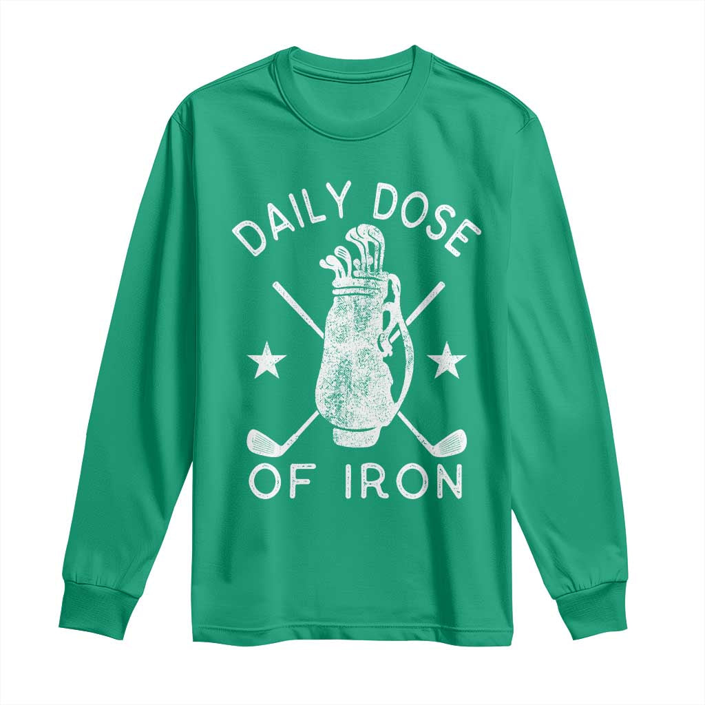 Funny Golfer Long Sleeve Shirt Daily Dose of Iron Golf TS10 Irish Green Print Your Wear
