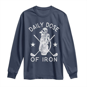 Funny Golfer Long Sleeve Shirt Daily Dose of Iron Golf TS10 Navy Print Your Wear