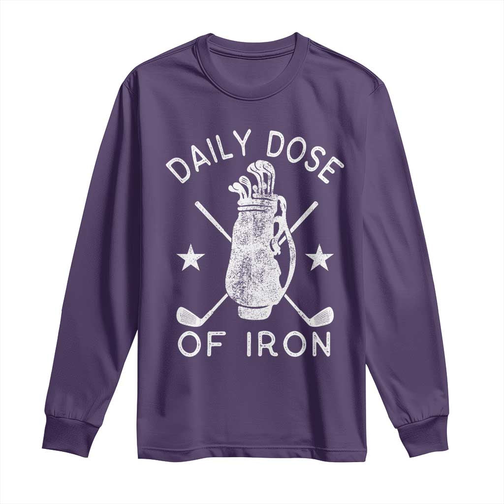Funny Golfer Long Sleeve Shirt Daily Dose of Iron Golf TS10 Purple Print Your Wear