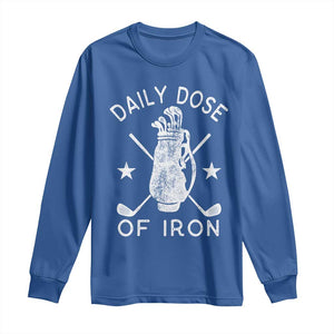 Funny Golfer Long Sleeve Shirt Daily Dose of Iron Golf TS10 Royal Blue Print Your Wear