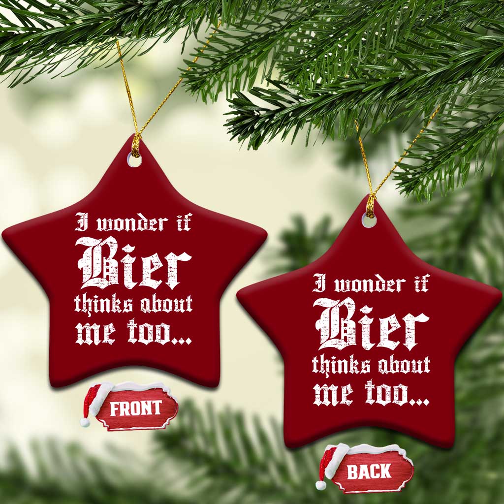 Funny Oktoberfest Ceramic Ornament I Wonder If Bier Thinks About Me Too Sarcastic Drinking TS10 Print Your Wear
