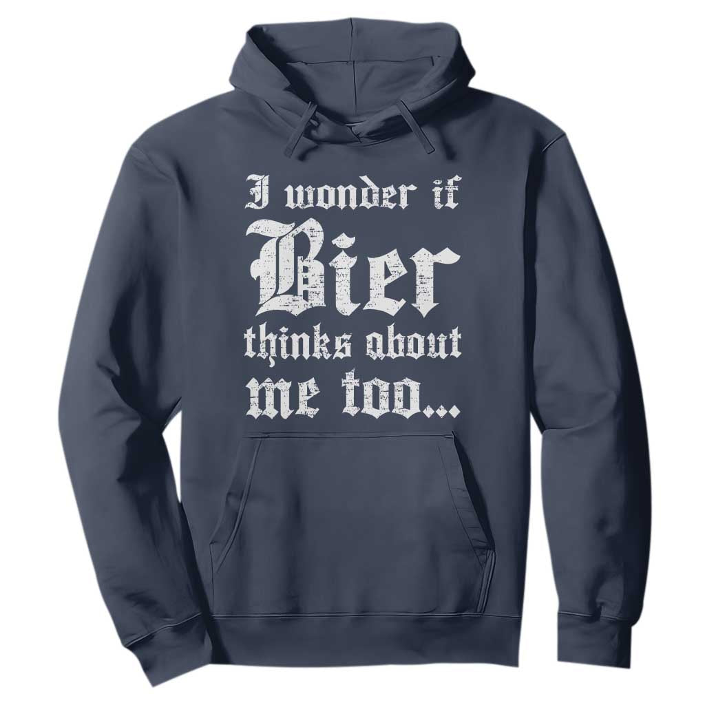 Funny Oktoberfest Hoodie I Wonder If Bier Thinks About Me Too Sarcastic Drinking TS10 Navy Print Your Wear