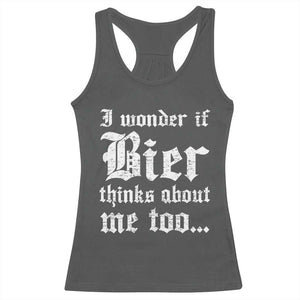 Funny Oktoberfest Racerback Tank Top I Wonder If Bier Thinks About Me Too Sarcastic Drinking TS10 Dark Heather Print Your Wear