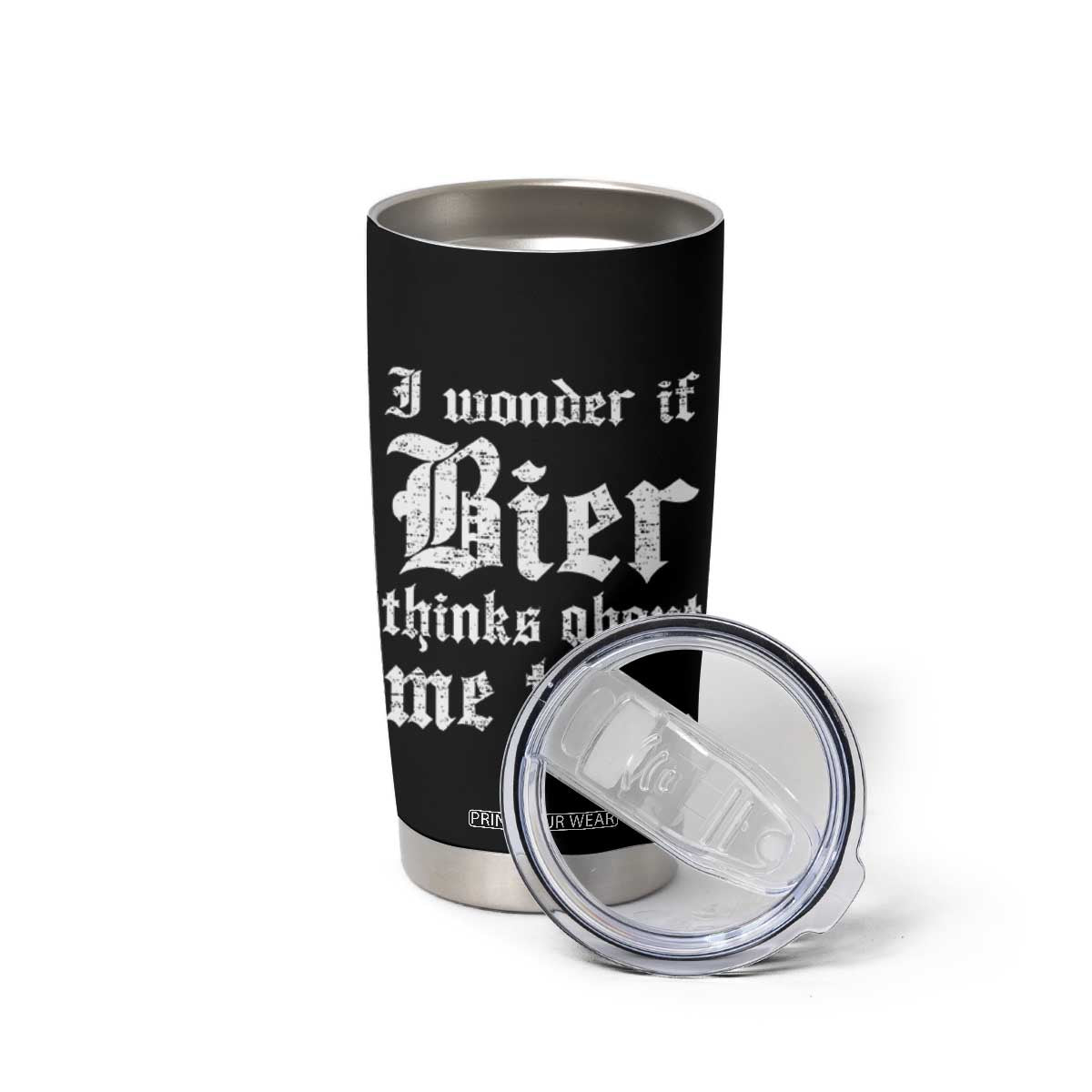 Funny Oktoberfest Tumbler Cup I Wonder If Bier Thinks About Me Too Sarcastic Drinking TS10 Print Your Wear