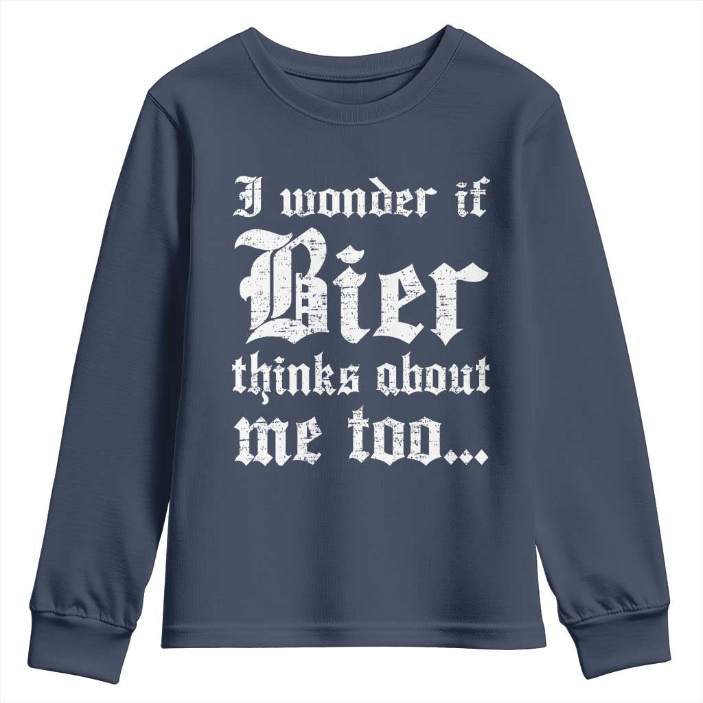 Funny Oktoberfest Youth Sweatshirt I Wonder If Bier Thinks About Me Too Sarcastic Drinking TS10 Navy Print Your Wear