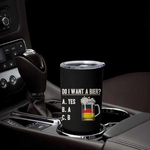 Funny Oktoberfest Tumbler Cup Do I Want A Bier Sarcastic Drinking German Flag TS10 Print Your Wear