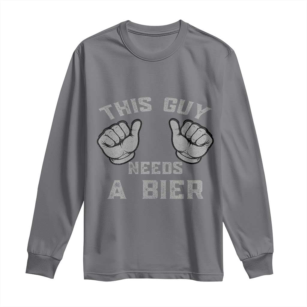 This Guy Needs A Bier Oktoberfest Long Sleeve Shirt Funny Mens Drinking Gift TS10 Charcoal Print Your Wear