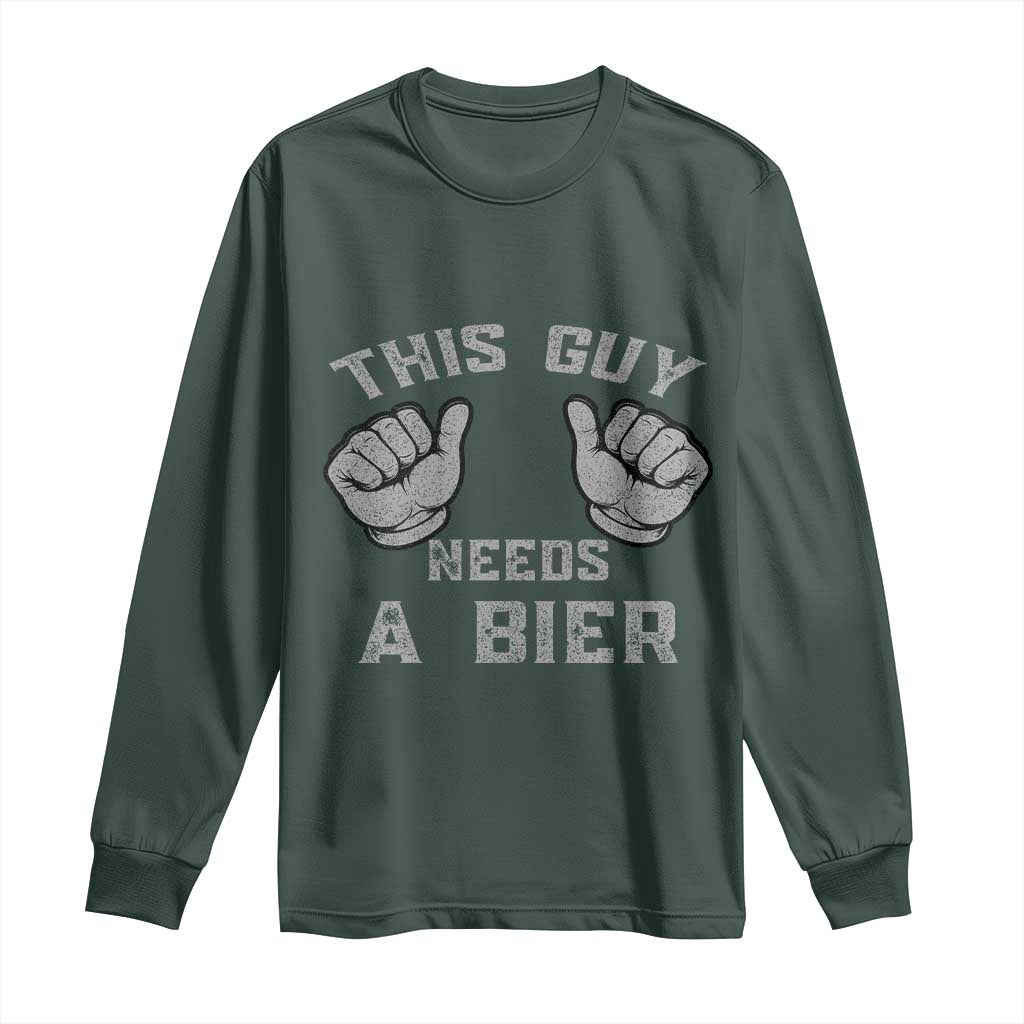 This Guy Needs A Bier Oktoberfest Long Sleeve Shirt Funny Mens Drinking Gift TS10 Dark Forest Green Print Your Wear