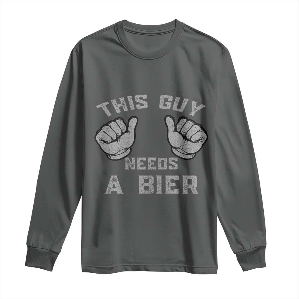 This Guy Needs A Bier Oktoberfest Long Sleeve Shirt Funny Mens Drinking Gift TS10 Dark Heather Print Your Wear