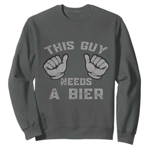 This Guy Needs A Bier Oktoberfest Sweatshirt Funny Mens Drinking Gift TS10 Dark Heather Print Your Wear