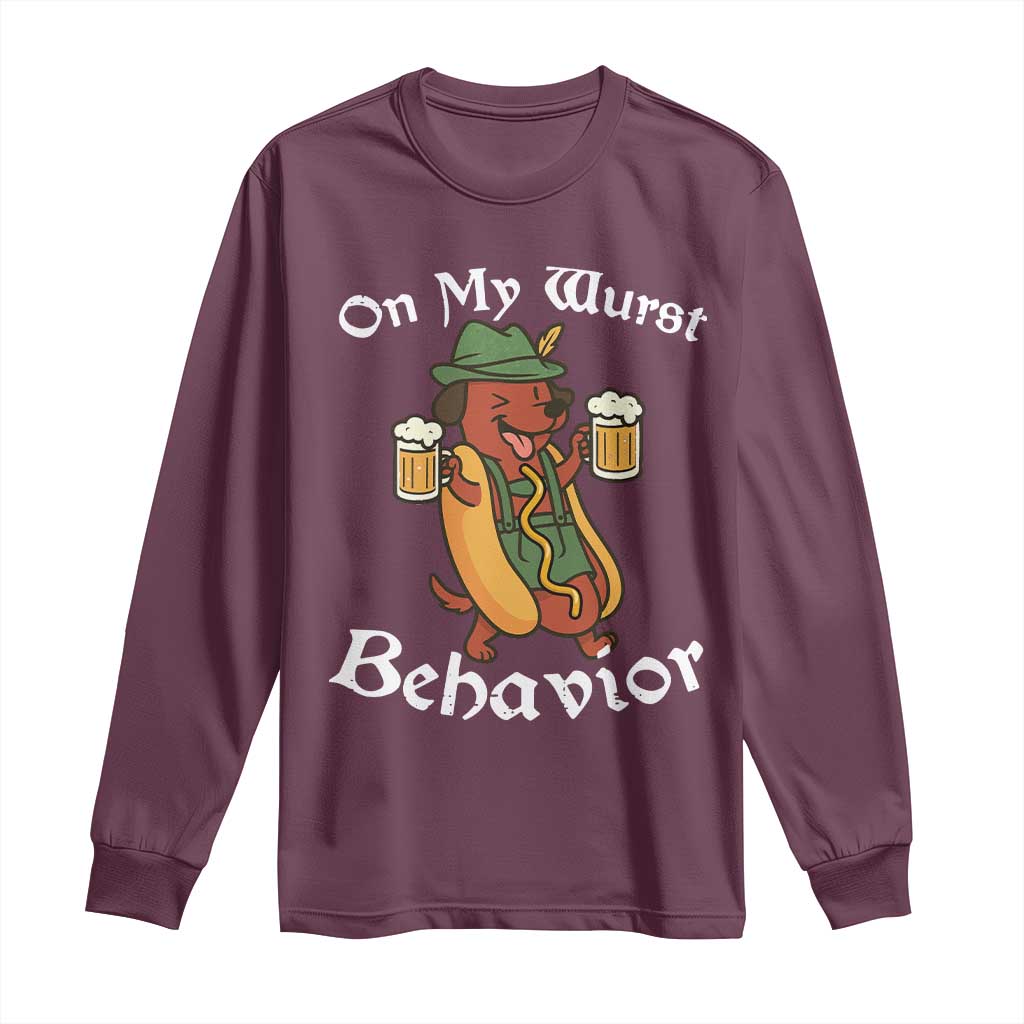 Oktoberfest On My Wurst Behavior Long Sleeve Shirt Funny German TS10 Maroon Print Your Wear