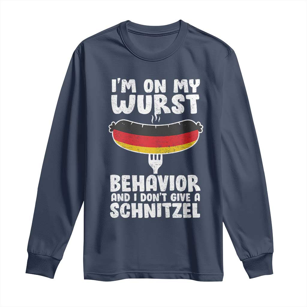 Oktoberfest On My Wurst Behavior Long Sleeve Shirt Dont Give Schnitzel Funny German TS10 Navy Print Your Wear