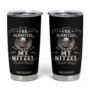 Funny Oktoberfest Tumbler Cup For Schnitzel My Nitzel Octoberfest German Beer Wurst TS10 Black Print Your Wear