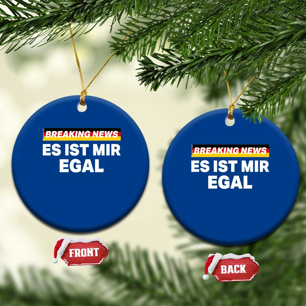 Funny German Saying Ceramic Ornament Sarcastic Humor Meme Es Ist Mir Egal Germany Flag TS10 1pc Blue Print Your Wear