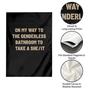 On My Way To The Genderless Bathroom To Take a She/It Garden Flag TS10 Print Your Wear