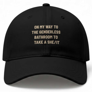 On My Way To The Genderless Bathroom To Take a She/It Baseball Cap TS10 Print Your Wear