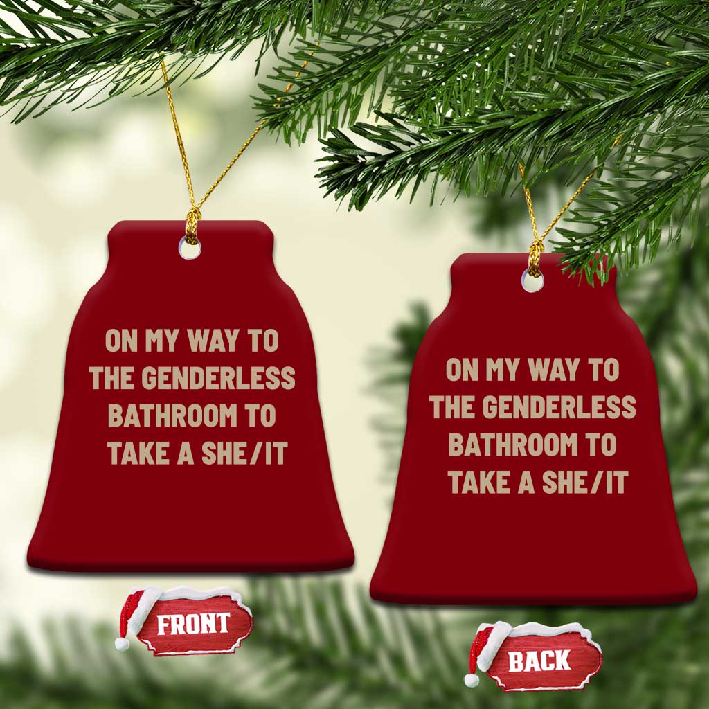 On My Way To The Genderless Bathroom To Take a She/It Ceramic Ornament TS10 Print Your Wear