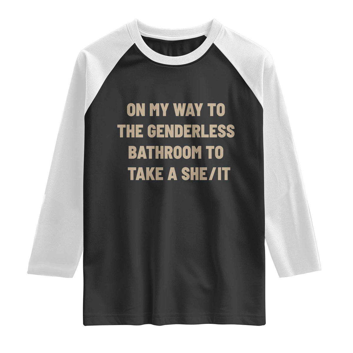 On My Way To The Genderless Bathroom To Take a She/It Raglan Shirt TS10 Black White Print Your Wear