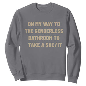 On My Way To The Genderless Bathroom To Take a She/It Sweatshirt TS10 Charcoal Print Your Wear