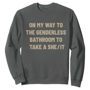 On My Way To The Genderless Bathroom To Take a She/It Sweatshirt TS10 Dark Heather Print Your Wear
