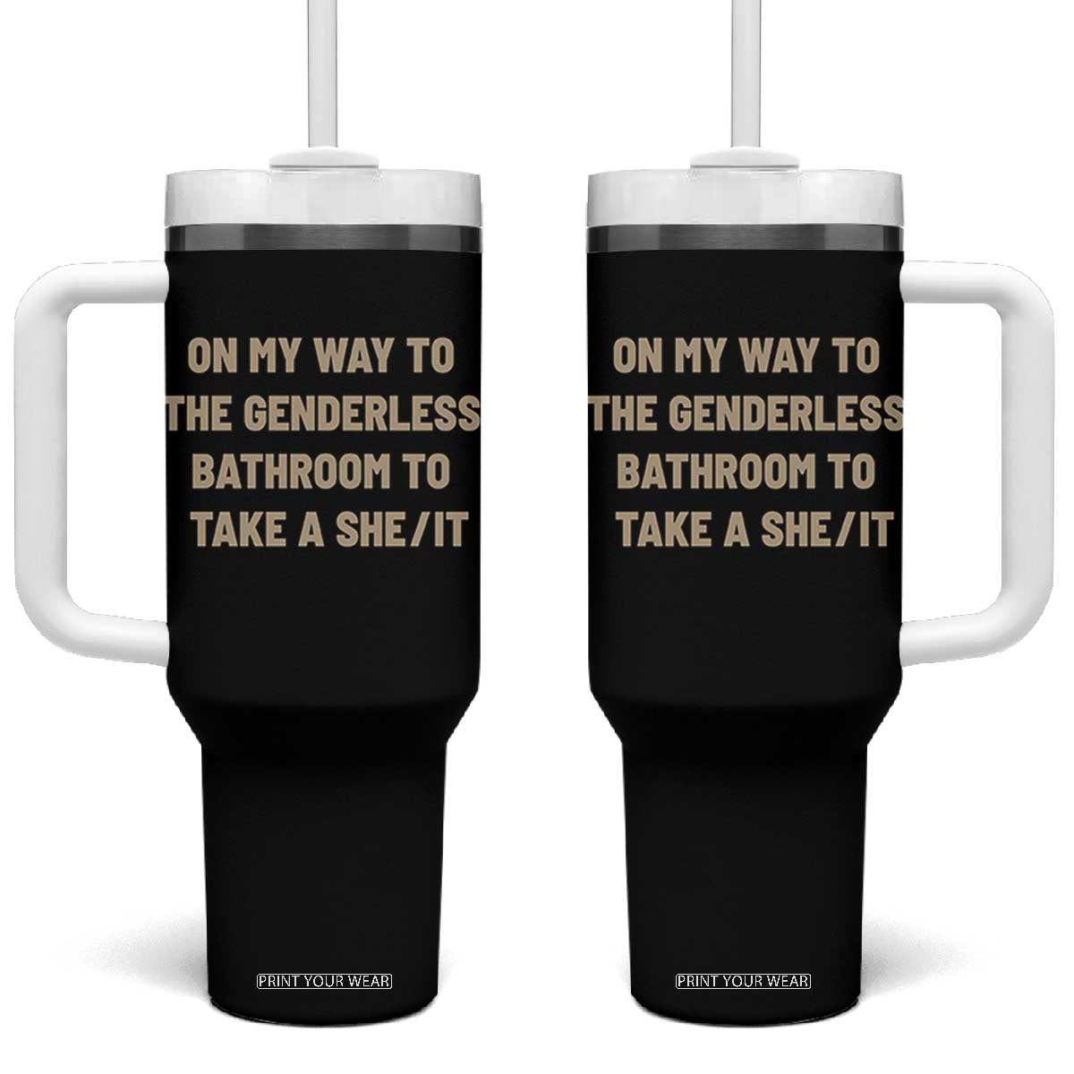 On My Way To The Genderless Bathroom To Take a She/It Tumbler With Handle TS10 One Size: 40 oz Black Print Your Wear