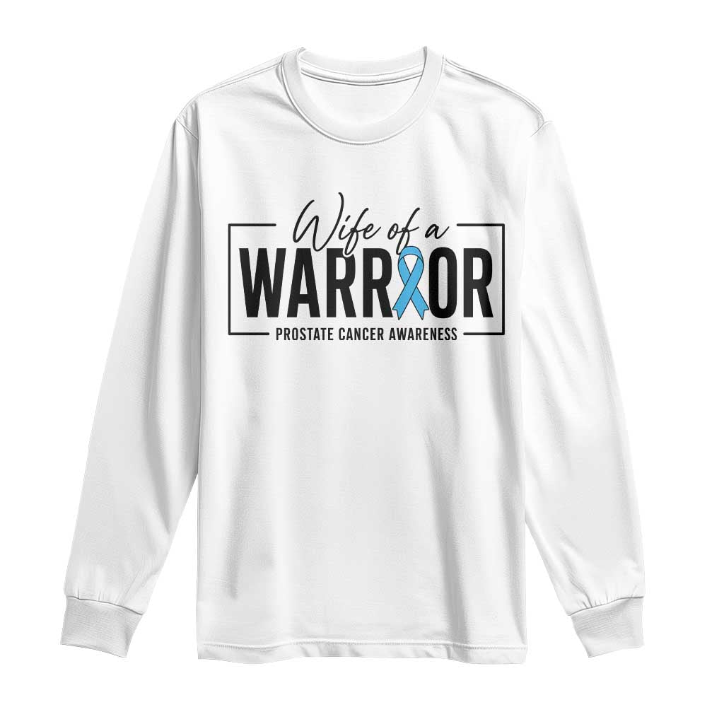 Wife Of A Warrior Prostate Cancer Awareness Long Sleeve Shirt Blue Ribbon Graphic TS10 White Print Your Wear