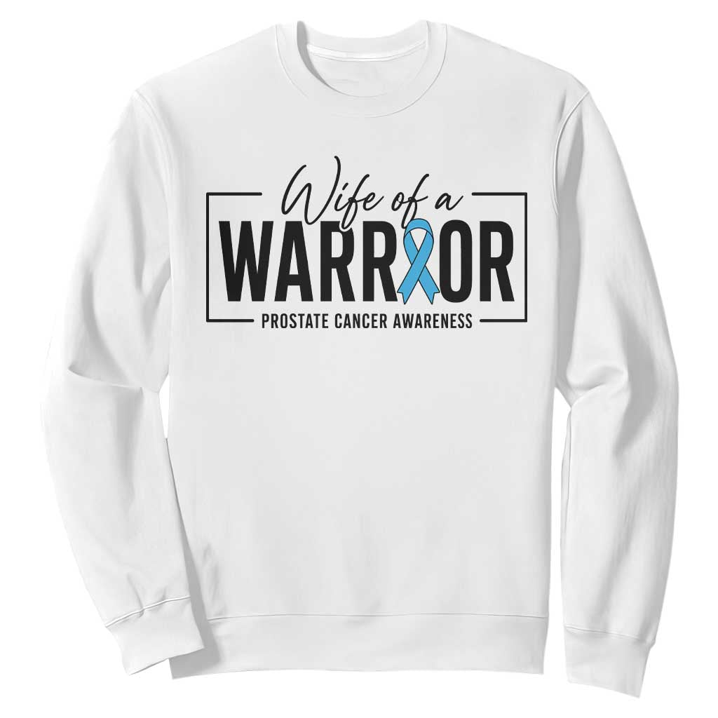 Wife Of A Warrior Prostate Cancer Awareness Sweatshirt Blue Ribbon Graphic TS10 White Print Your Wear