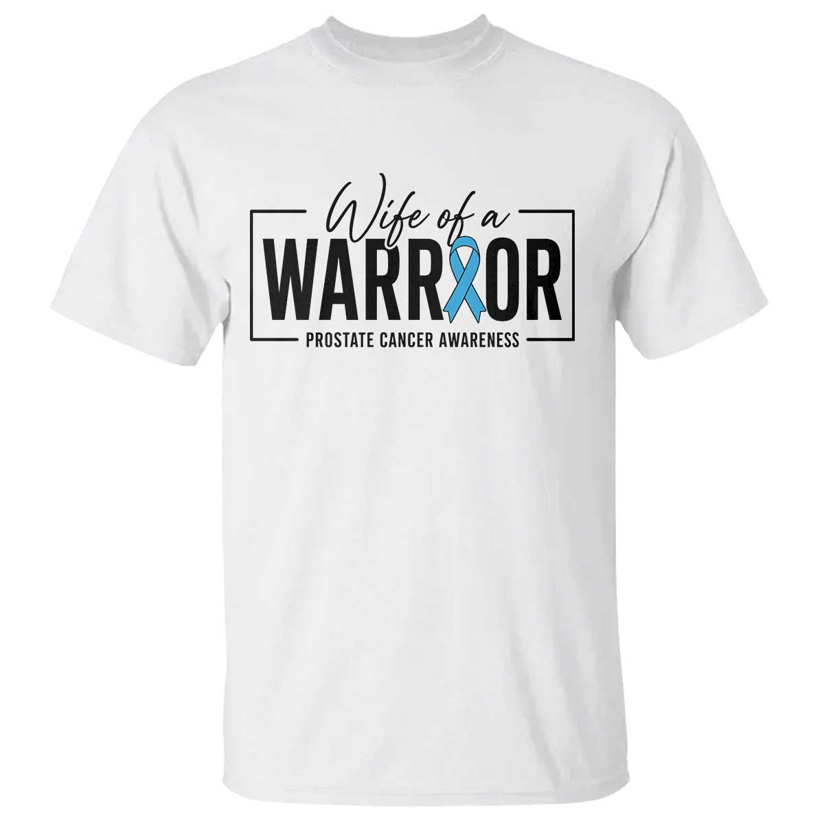 Wife Of A Warrior Prostate Cancer Awareness T Shirt Blue Ribbon Graphic TS10 White Print Your Wear