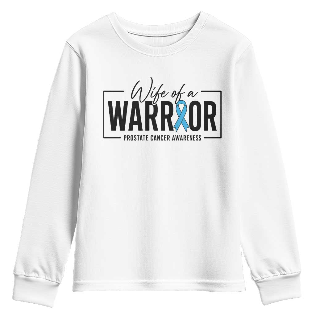 Wife Of A Warrior Prostate Cancer Awareness Youth Sweatshirt Blue Ribbon Graphic TS10 White Print Your Wear