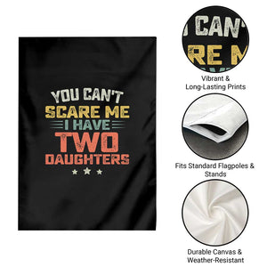 You Cant Scare Me I Have Two Daughters Garden Flag Funny Dad Mom Retro Graphic TS10 Print Your Wear