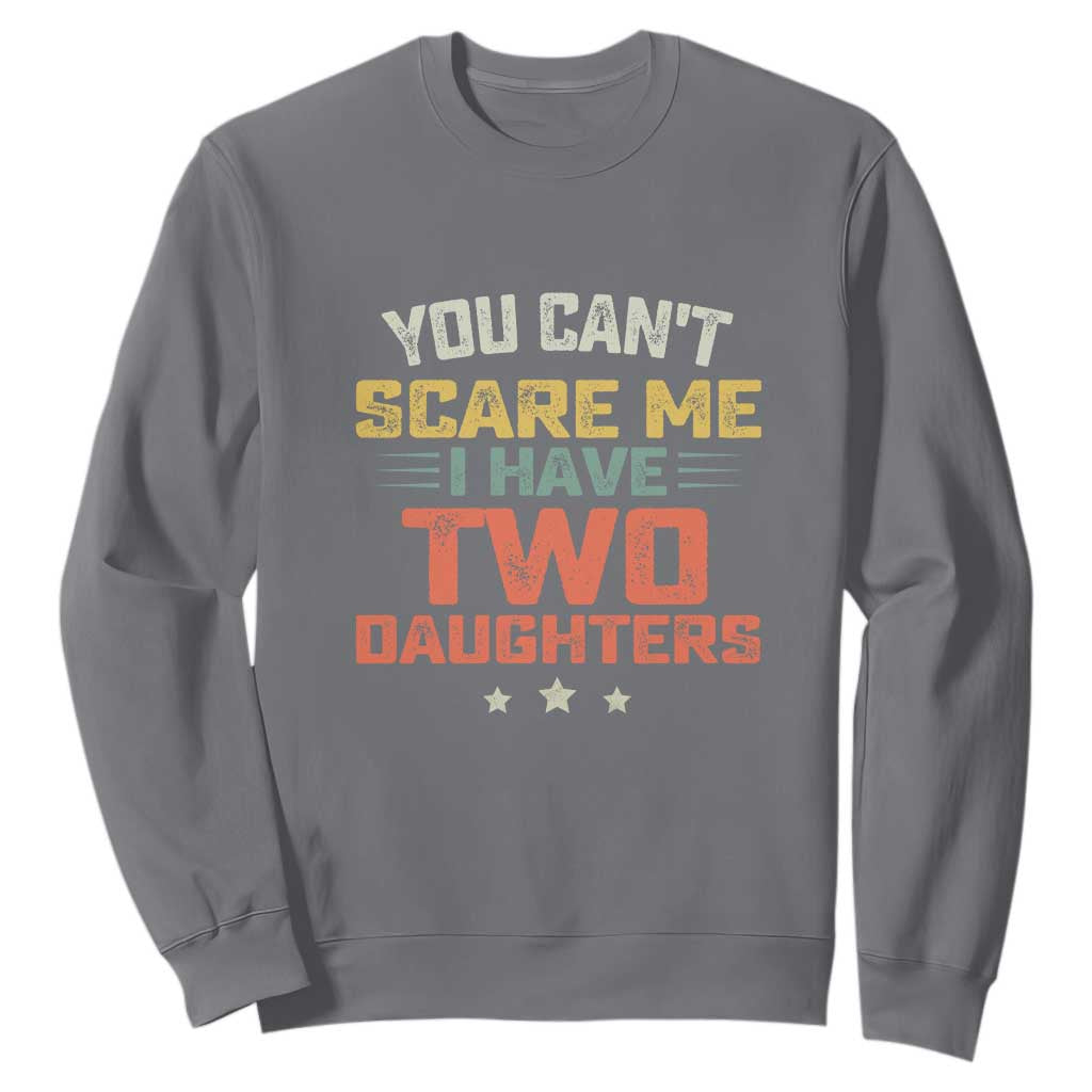 You Cant Scare Me I Have Two Daughters Sweatshirt Funny Dad Mom Retro Graphic TS10 Charcoal Print Your Wear