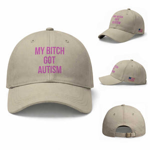 My Bitch Got Autism Baseball Cap Funny Saying Meme TS10 Baseball Cap Universal Fit Beige Print Your Wear